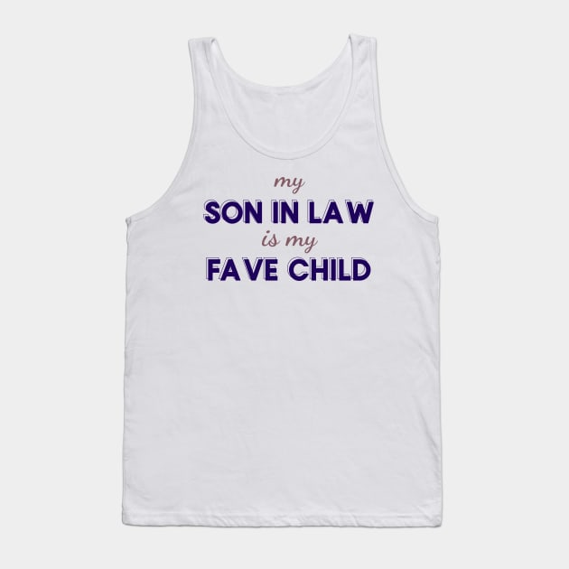 My Son-in-Law is My Favorite Child" - Funny Mother-in-Law Gift Idea Tank Top by emmamarlene